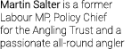 Martin Salter is a former Labour MP, Policy Chief for the Angling Trust and a passionate all-round angler