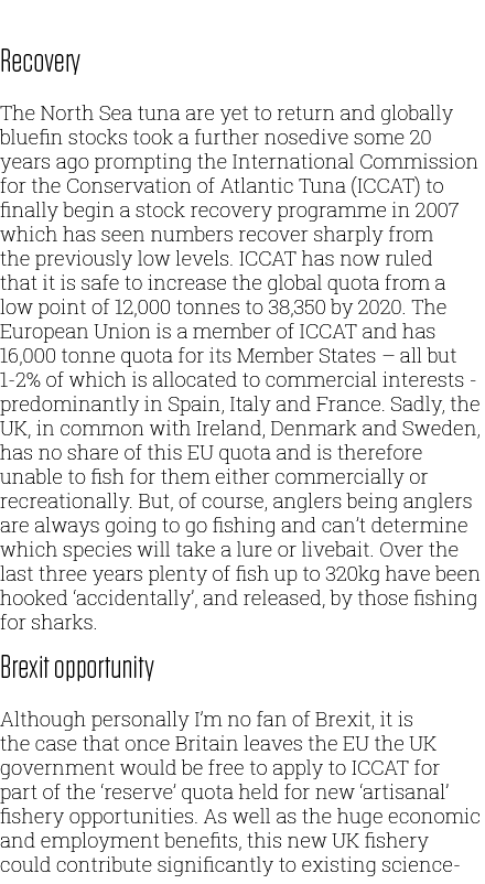  Recovery The North Sea tuna are yet to return and globally bluefin stocks took a further nosedive some 20 years ago ...