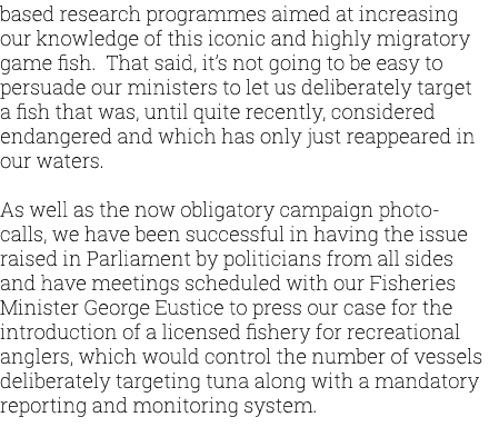 based research programmes aimed at increasing our knowledge of this iconic and highly migratory game fish. That said,...