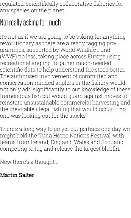 regulated, scientifically collaborative fisheries for any species on the planet. Not really asking for much It’s not ...
