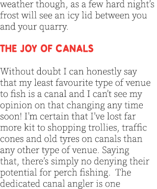 weather though, as a few hard night’s frost will see an icy lid between you and your quarry.   The joy of canals With...