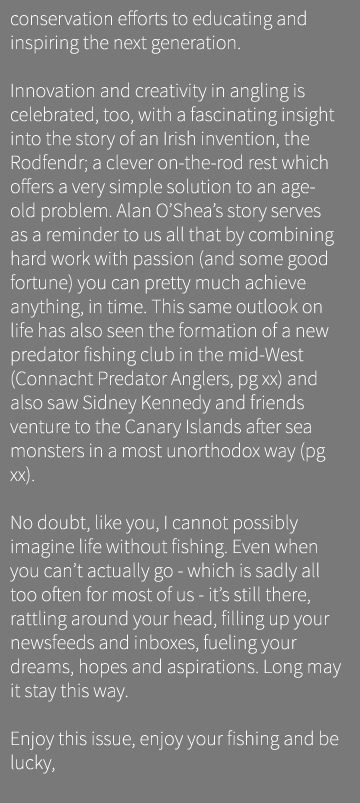 conservation efforts to educating and inspiring the next generation.  Innovation and creativity in angling is celebra...