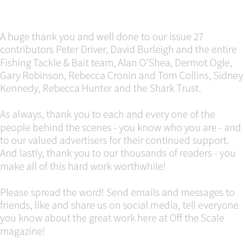 Acknowledgments A huge thank you and well done to our issue 27 contributors Peter Driver, David Burleigh and the enti...