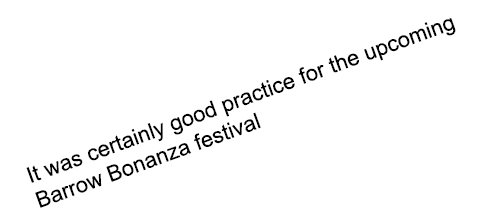   It was certainly good practice for the upcoming    Barrow Bonanza festival