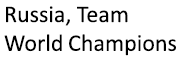 Russia, Team World Champions