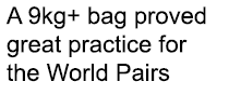 A 9kg+ bag proved great practice for the World Pairs