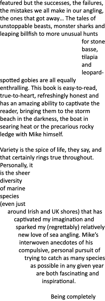 featured but the successes, the failures, the mistakes we all make in our angling, the ones that got away… The tales ...