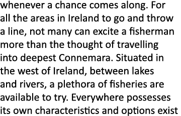 whenever a chance comes along. For all the areas in Ireland to go and throw a line, not many can excite a fisherman m...