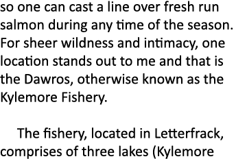 so one can cast a line over fresh run salmon during any time of the season. For sheer wildness and intimacy, one loca...