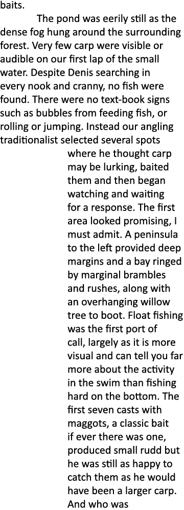 baits. The pond was eerily still as the dense fog hung around the surrounding forest. Very few carp were visible or a...