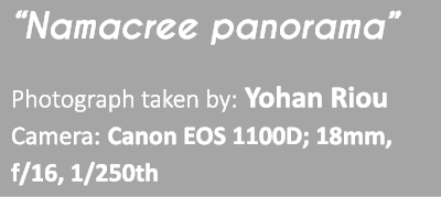 “Namacree panorama” Photograph taken by: Yohan Riou Camera: Canon EOS 1100D; 18mm, f/16, 1/250th 