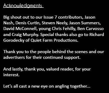 Acknowledgments  Big shout out to our Issue 7 contributors, Jason Nash, Denis Curtin, Steven Neely, Jason Summers, Da...