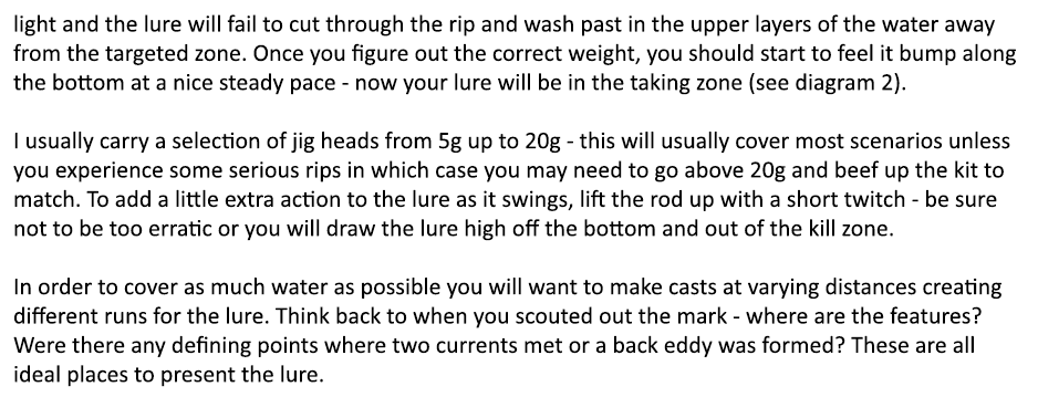 light and the lure will fail to cut through the rip and wash past in the upper layers of the water away from the targ...