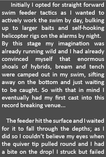    Initially I opted for straight forward swim feeder tactics as I wanted to actively work the swim by day, bulking u...