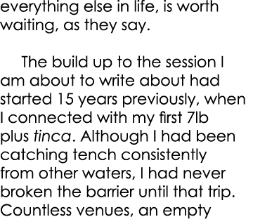 everything else in life, is worth waiting, as they say.    The build up to the session I am about to write about had ...