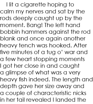   I lit a cigarette hoping to calm my nerves and sat by the rods deeply caught up by the moment. Bang! The left hand ...