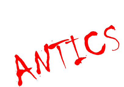 antics