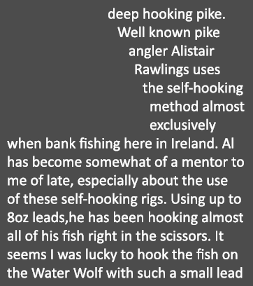deep hooking pike. Well known pike angler Alistair Rawlings uses the self-hooking method almost exclusively when bank...