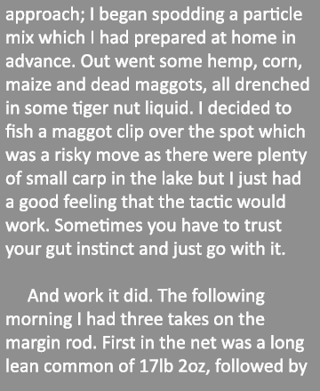 approach; I began spodding a particle mix which I had prepared at home in advance. Out went some hemp, corn, maize an...