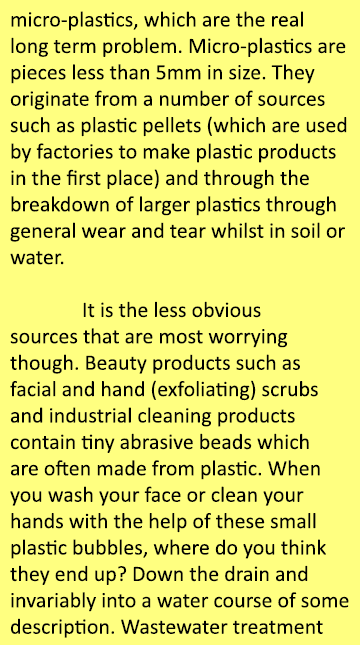 micro-plastics, which are the real long term problem. Micro-plastics are pieces less than 5mm in size. They originate...