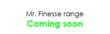  Mr. Finesse range Coming soon