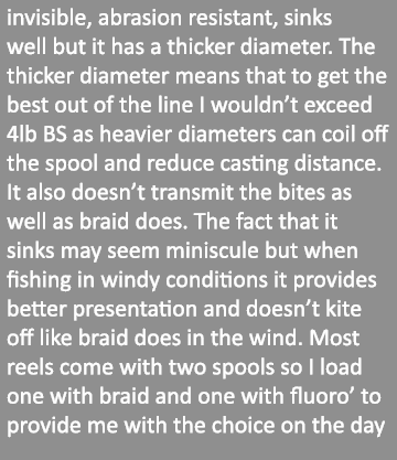 invisible, abrasion resistant, sinks well but it has a thicker diameter. The thicker diameter means that to get the b...