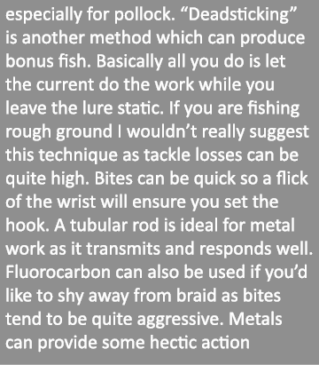 especially for pollock. “Deadsticking” is another method which can produce bonus fish. Basically all you do is let th...