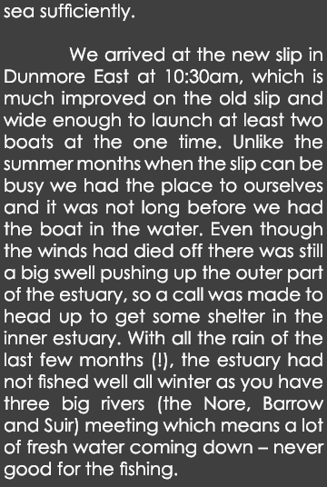 sea sufficiently.  We arrived at the new slip in Dunmore East at 10:30am, which is much improved on the old slip and ...