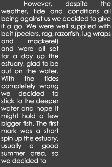  However, despite the weather, tide and conditions all being against us we decided to give it a go. We were well supp...