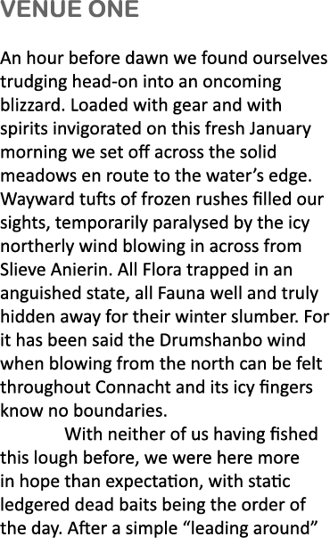 Venue one  An hour before dawn we found ourselves trudging head-on into an oncoming blizzard. Loaded with gear and wi...