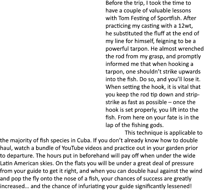 Before the trip, I took the time to have a couple of valuable lessons with Tom Festing of Sportfish. After practicing...