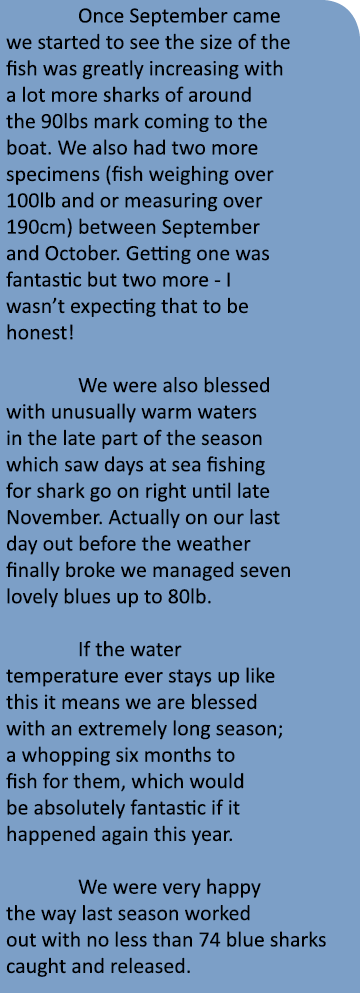  Once September came we started to see the size of the fish was greatly increasing with a lot more sharks of around t...