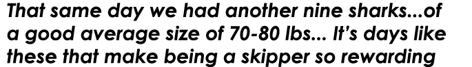 That same day we had another nine sharks...of a good average size of 70-80 lbs... It’s days like these that make bein...