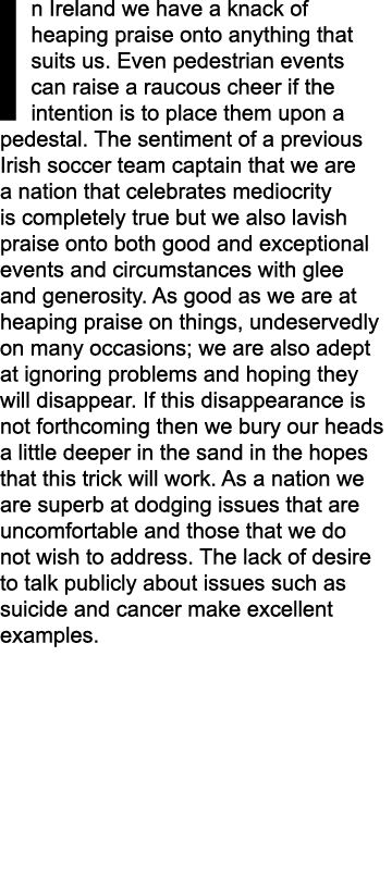 In Ireland we have a knack of heaping praise onto anything that suits us. Even pedestrian events can raise a raucous ...