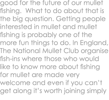good for the future of our mullet fishing. What to do about that is the big question. Getting people interested in mu...