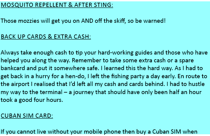 Mosquito repellent & after sting: Those mozzies will get you on AND off the skiff, so be warned! Back up cards & extr...