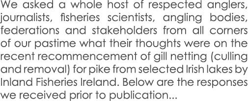 We asked a whole host of respected anglers, journalists, fisheries scientists, angling bodies, federations and stakeh...