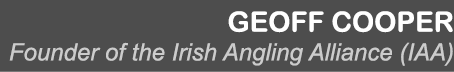 Geoff Cooper Founder of the Irish Angling Alliance (IAA)
