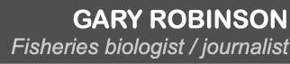 Gary robinson Fisheries biologist / journalist