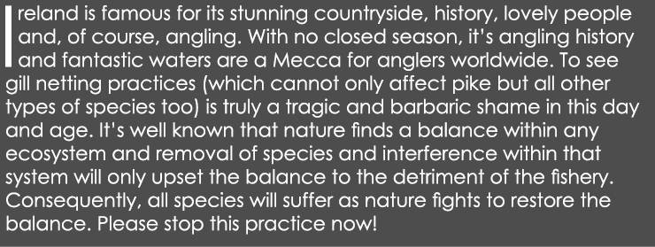 Ireland is famous for its stunning countryside, history, lovely people and, of course, angling. With no closed season...
