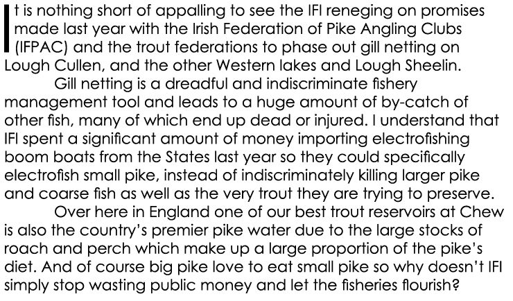 It is nothing short of appalling to see the IFI reneging on promises made last year with the Irish Federation of Pike...