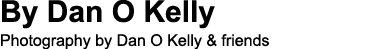 By Dan O Kelly Photography by Dan O Kelly & friends