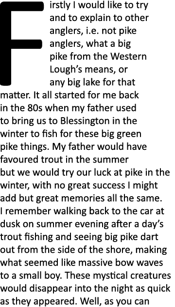 Firstly I would like to try and to explain to other anglers, i.e. not pike anglers, what a big pike from the Western ...