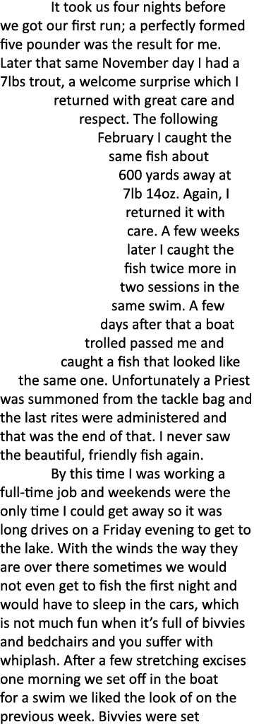  It took us four nights before we got our first run; a perfectly formed five pounder was the result for me. Later tha...