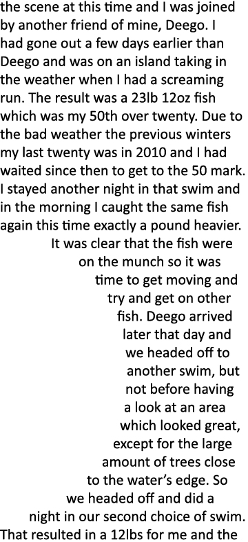 the scene at this time and I was joined by another friend of mine, Deego. I had gone out a few days earlier than Deeg...