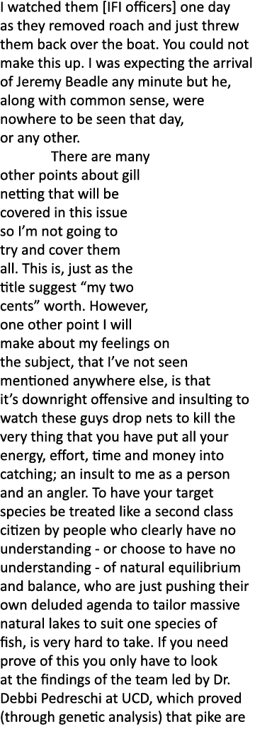 I watched them [IFI officers] one day as they removed roach and just threw them back over the boat. You could not mak...