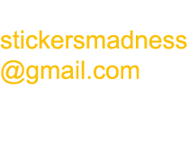 Email: stickersmadness @gmail.com