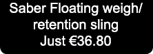 Saber Floating weigh/retention sling Just €36.80 