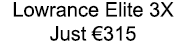 Lowrance Elite 3X Just €315